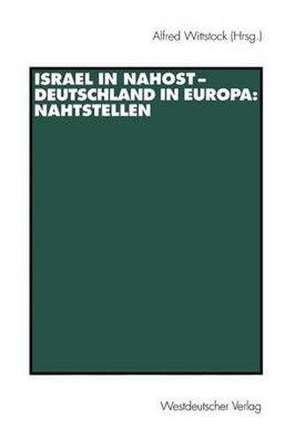 Israel in Nahost - Deutschland in Europa: Nahtstellen