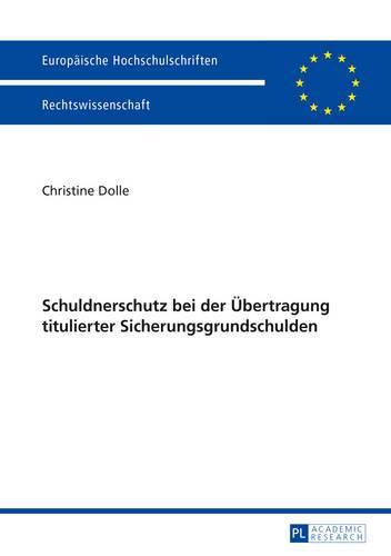 Cover image for Schuldnerschutz Bei Der Uebertragung Titulierter Sicherungsgrundschulden