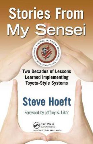 Cover image for Stories from My Sensei: Two Decades of Lessons Learned Implementing Toyota-Style Systems