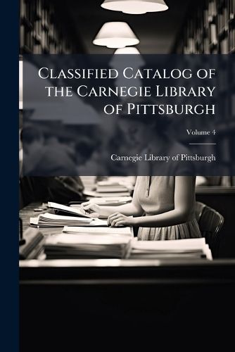 Cover image for Classified Catalog of the Carnegie Library of Pittsburgh: 1895-1916