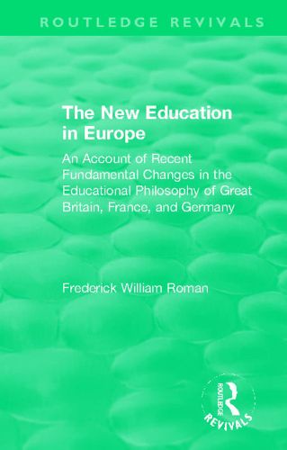Cover image for The New Education in Europe: An Account of Recent Fundamental Changes in the Educational Philosophy of Great Britain, France, and Germany