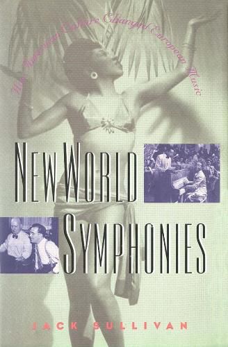 Cover image for New World Symphonies: How American Culture Changed European Music