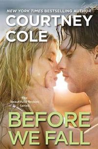 Cover image for Before We Fall: The Beautifully Broken Series: Book 3