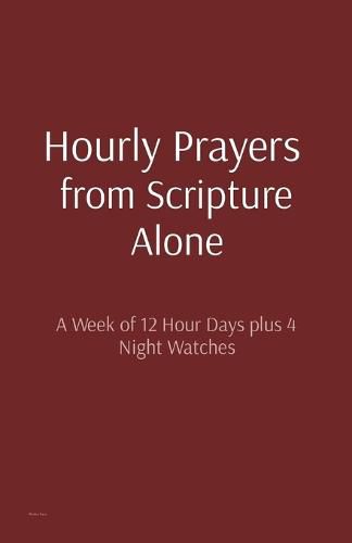 Hourly Prayers from Scripture Alone