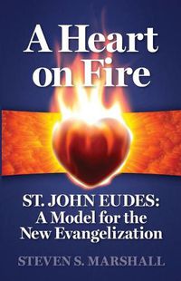 Cover image for A Heart on Fire: St. John Eudes: A Model for the New Evangelization