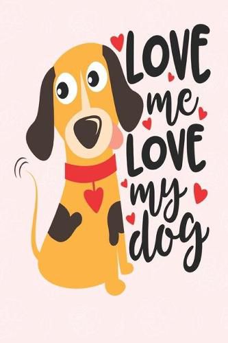 Love you Love my dog: great girlfriend gift: Romantic Journal or Planner loving gift for girlfriend, Elegant notebook special gift for girlfriend 100 pages 6 x 9 (best gift for girlfriend) graphics designs good girlfriend gift