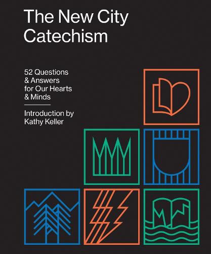 Cover image for The New City Catechism: 52 Questions and Answers for Our Hearts and Minds