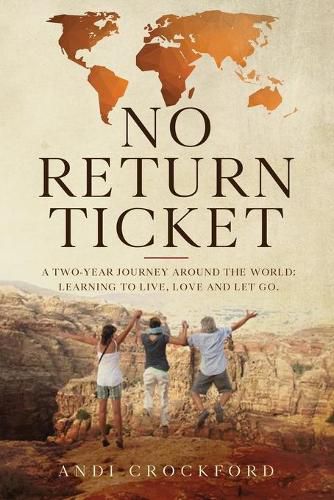 Cover image for No Return Ticket: A Two-Year Journey Around The World: Learning to Live, Love and Let Go