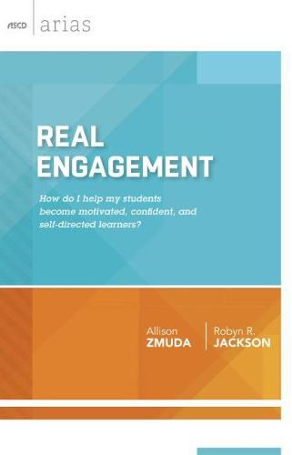 Cover image for Real Engagement: How Do I Help My Students Become Motivated, Confident, and Self-Directed Learners?