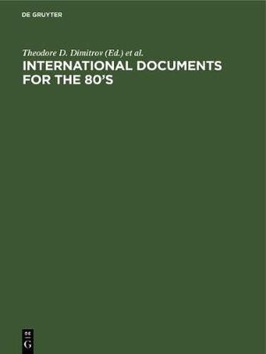 Cover image for International Documents for the 80's: Their Role and Use. Proceedings of the 2nd World Symposium on International Documentation Brussels - 1980