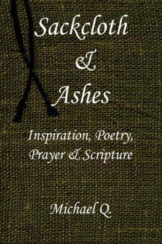 Cover image for Sackcloth & Ashes: Inspiration, Poetry, Prayer & Scripture