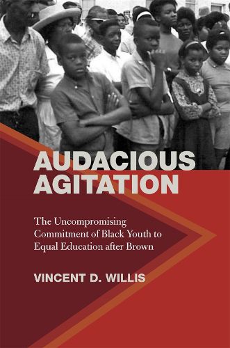 Cover image for Audacious Agitation: The Uncompromising Commitment of Black Youth to Equal Education after Brown