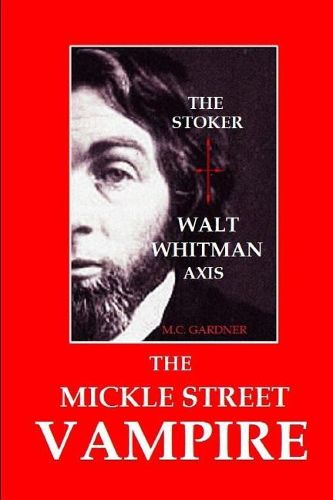 Cover image for The Mickle Street Vampire: The Stoker / Walt Whitman Axis