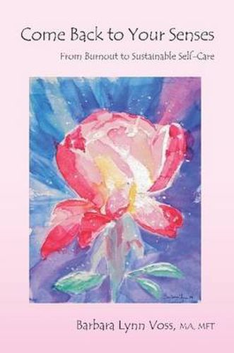 Cover image for Come Back To Your Senses: From Burnout to Sustainable Self Care