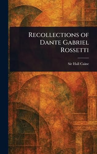 Cover image for Recollections of Dante Gabriel Rossetti