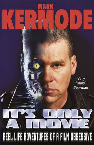 Cover image for It's Only a Movie: Reel Life Adventures of a Film Obsessive