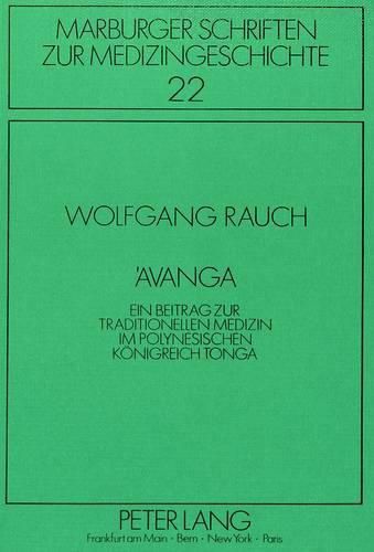 'Avanga: Ein Beitrag Zur Traditionellen Medizin Im Polynesischen Koenigreich Tonga