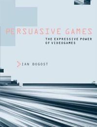 Cover image for Persuasive Games: The Expressive Power of Videogames