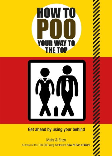 Cover image for How to Poo Your Way to the Top: Get ahead by using your behind