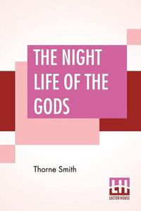 Cover image for The Night Life Of The Gods