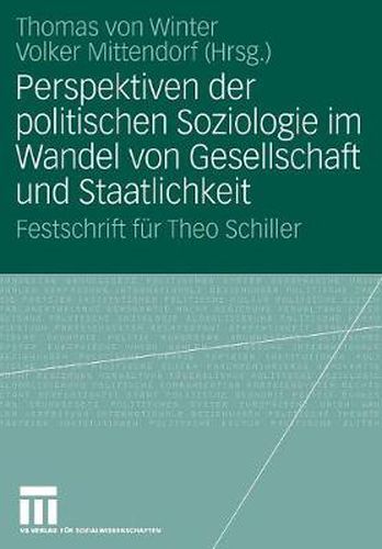 Cover image for Perspektiven der politischen Soziologie im Wandel von Gesellschaft und Staatlichkeit: Festschrift fur Theo Schiller