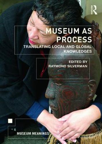 Cover image for Museum as Process: Translating Local and Global Knowledges