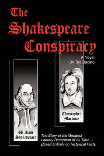 Cover image for The Shakespeare Conspiracy - A Novel: The Story of the Greatest Literary Deception of All Time - Based Entirely on Historical Facts