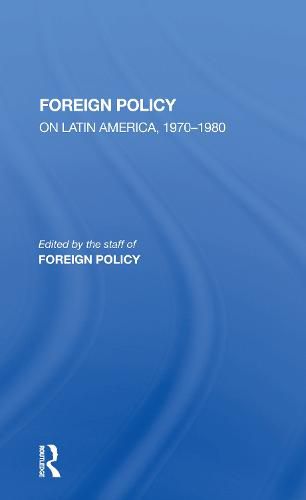 Cover image for Foreign Policy: On Latin America 1970-1980