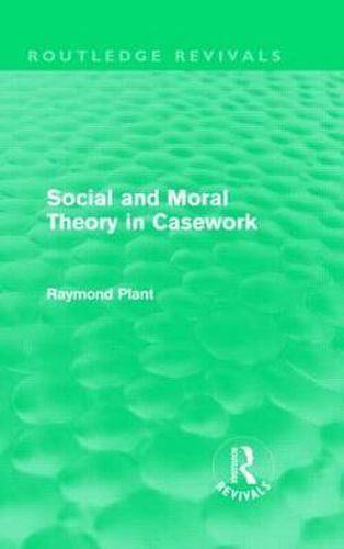 Cover image for Social and Moral Theory in Casework (Routledge Revivals)