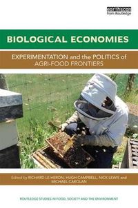 Cover image for Biological Economies: Experimentation and the politics of agri-food frontiers