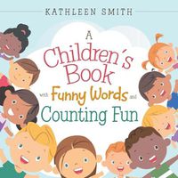 Cover image for A Children's Book with Funny Words and Counting Fun