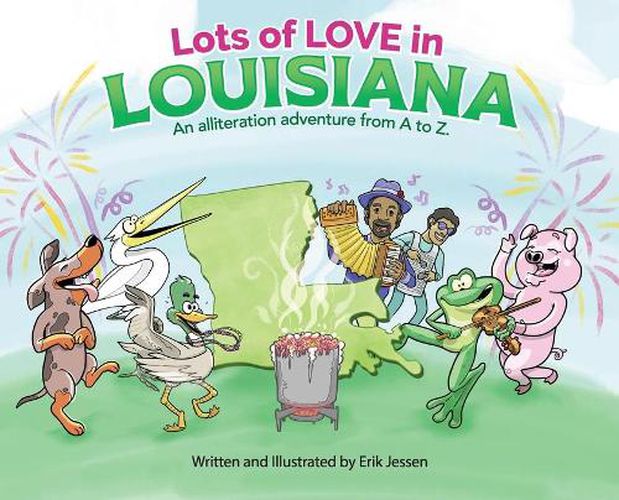 Cover image for Lots of Love in Louisiana: An alliteration adventure from A to Z.