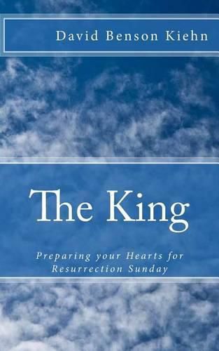 Cover image for The King: Preparing Your Hearts for Resurrection Sunday