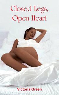 Cover image for Closed Legs, Open Heart