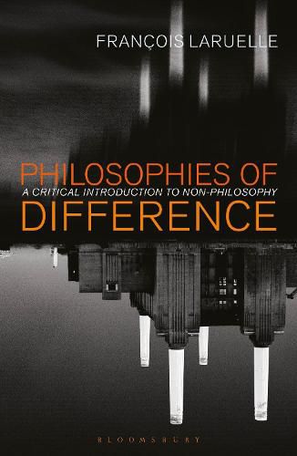 Philosophies of Difference: A Critical Introduction to Non-philosophy