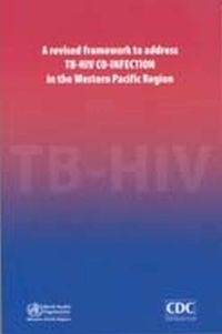 Cover image for A Revised Framework to Address TB-HIV Co-infection in the Western Pacific Region