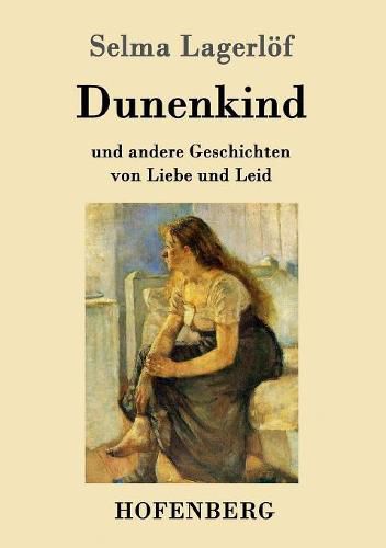 Dunenkind: und andere Geschichten von Liebe und Leid