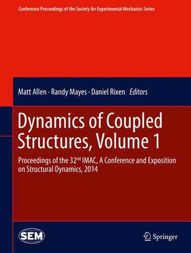 Cover image for Dynamics of Coupled Structures, Volume 1: Proceedings of the 32nd IMAC,  A Conference and Exposition on Structural Dynamics, 2014