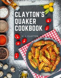 Cover image for Clayton's Quaker Cookbook