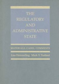 Cover image for The Regulatory and Administrative State: Materials, Cases, Comments