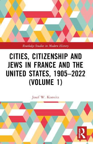 Cover image for Cities, Citizenship and Jews in France and the United States, 1905-2022 (Volume 1)