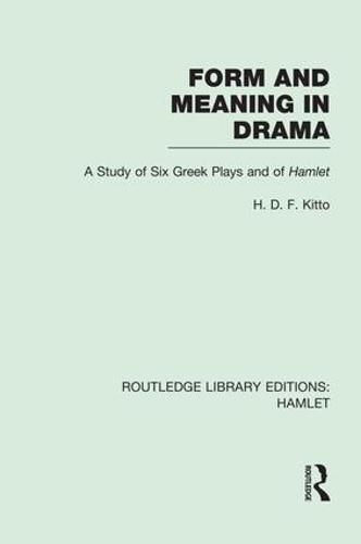 Cover image for Form and Meaning in Drama: A Study of Six Greek Plays and of Hamlet