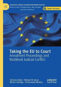 Cover image for Taking the EU to Court: Annulment Proceedings and Multilevel Judicial Conflict