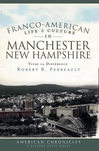 Cover image for Franco-American Life and Culture in Manchester New Hampshire: Vivre La Difference