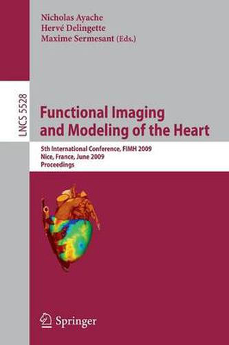 Cover image for Functional Imaging and Modeling of the Heart: 5th International Conference, FIMH 2009 Nice, France, June 3-5, 2009 Proceedings