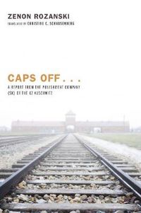 Cover image for Caps Off . . .: A Report from the Punishment Company (Sk) of the Kz Auschwitz