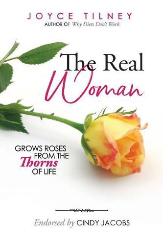 Cover image for The Real Woman: Grows Roses From The Thorns of Life