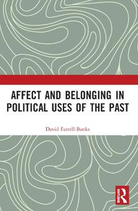 Cover image for Affect and Belonging in Political Uses of the Past