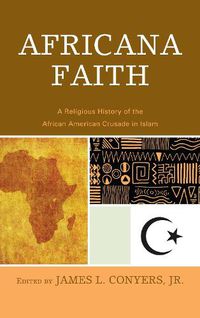 Cover image for Africana Faith: A Religious History of the African American Crusade in Islam