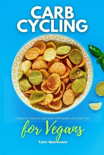 Cover image for Carb Cycling for Vegans: A Beginner's Step-by-Step Guide With Recipes and a Meal Plan